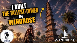 I Built The Tallest Tower In Windrose