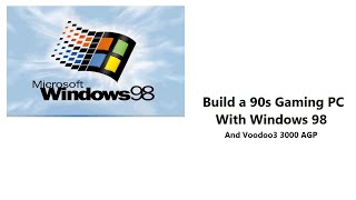 Build a 90s Gaming PC with Windows 98 and 3dfx Voodoo3 3000 (It's free!)