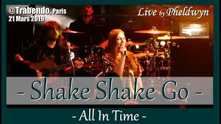Shake Shake Go - All In Time - @Le Trabendo (Paris), 21 Mar 2019