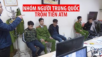 Thủ đoạn của nhóm người Trung Quốc trộm tiền ATM