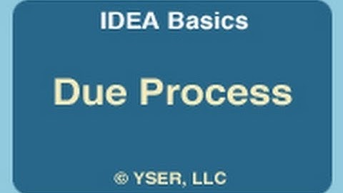 IDEA Basics: Due Process