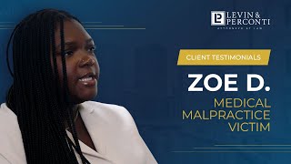Zoe D. - Medical Malpractice Victim - Client Testimonial