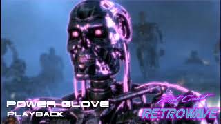 Power Glove - Playback | East Coast Retrowave | Synthwave | July 2019