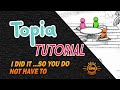 Topia Tutorial - I Did It So You Didn't Have To