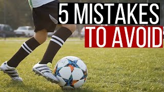5 Soccer Mistakes To Avoid For Young Players