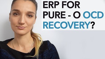 Pure - O ( Pure Obsessional OCD) and ERP for OCD Recovery