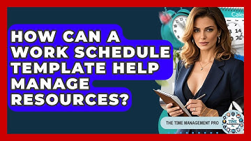 How Can A Work Schedule Template Help Manage Resources? - The Time Management Pro