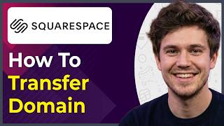 How to Transfer a Domain to Squarespace (Step-By-Step) [2026 guide]