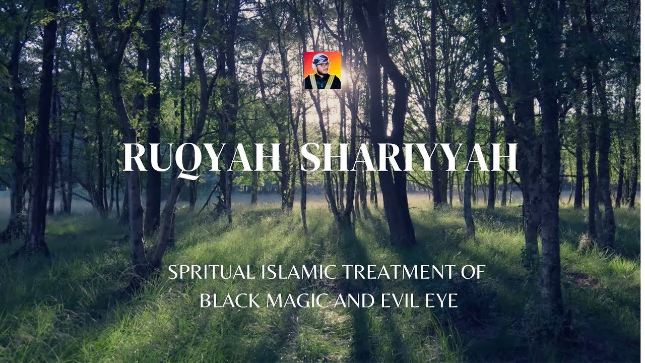 Ruqyah to remove Black Magic, Evil Jinn, Knots & Blockages from you, your Life, Family & House