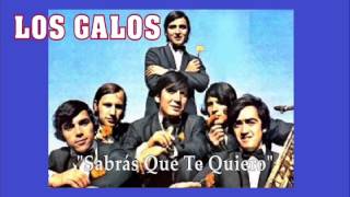 Video thumbnail of "LOS GALOS "Sabrás Que Te Quiero""