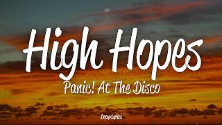 Panic! At the Disco - High Hopes (Lyrics)