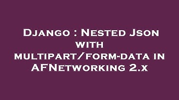 Django : Nested Json with multipart/form-data in AFNetworking 2.x