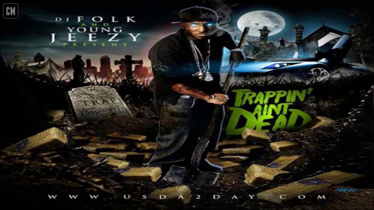 young jeezy trappin aint dead