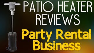 Patio Heater Reviews - Party Rental Business
