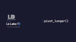 Labo #08 — `tidyr::pivot_longer()` : passer du format large au format long