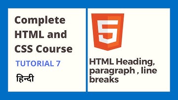 HTML Heading, paragraph , line breaks(HTML and CSS tutorial 07)