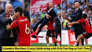 😅 Lisandro Martinez Crazy Celebrating with Erik Ten Hag at Full-Time after Winning The FA Cup Final