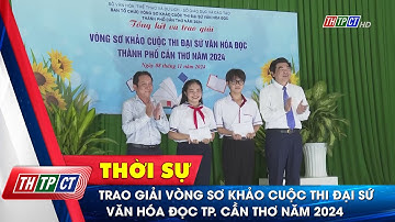 Trao giải vòng sơ khảo cuộc thi đại sứ văn hóa đọc TP. Cần Thơ năm 2024| Cần Thơ TV