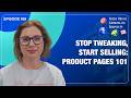 E169 - Stop Tweaking, Start Selling: Product Pages 101