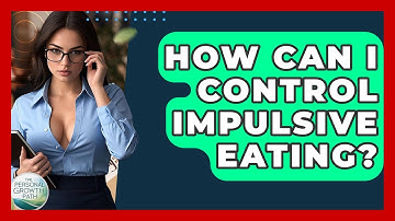 How Can I Control Impulsive Eating? - The Personal Growth Path