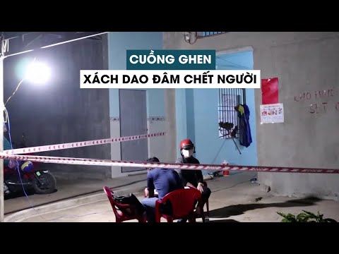 Video Cuồng ghen, đâm chết người vì nghi có quan hệ tình cảm... - youtube