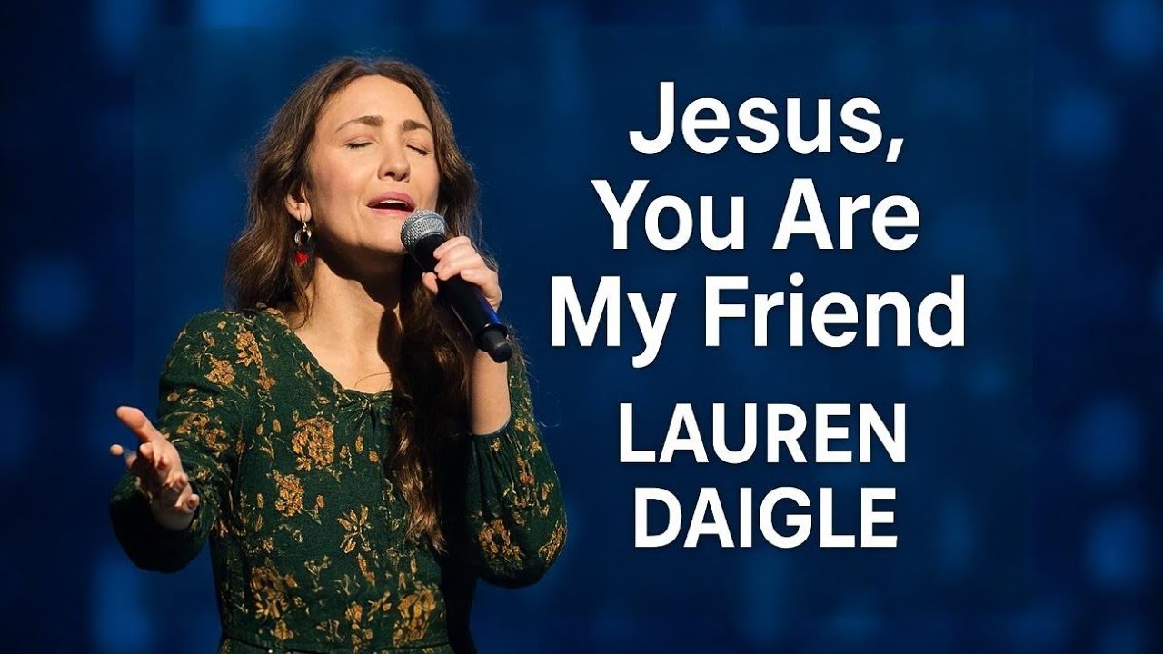 Lauren Daigle Style  — Jesus, You Are My Friend | Deep Worship Gospel Song 2026 | Christian Worship