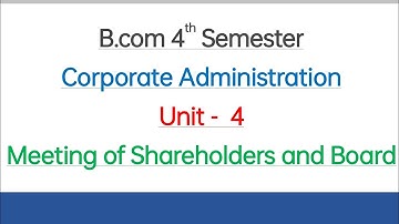 #4 Corporate Administration Bcom 4th Sem Meetings of Share Holders and Board company shares bond MBA