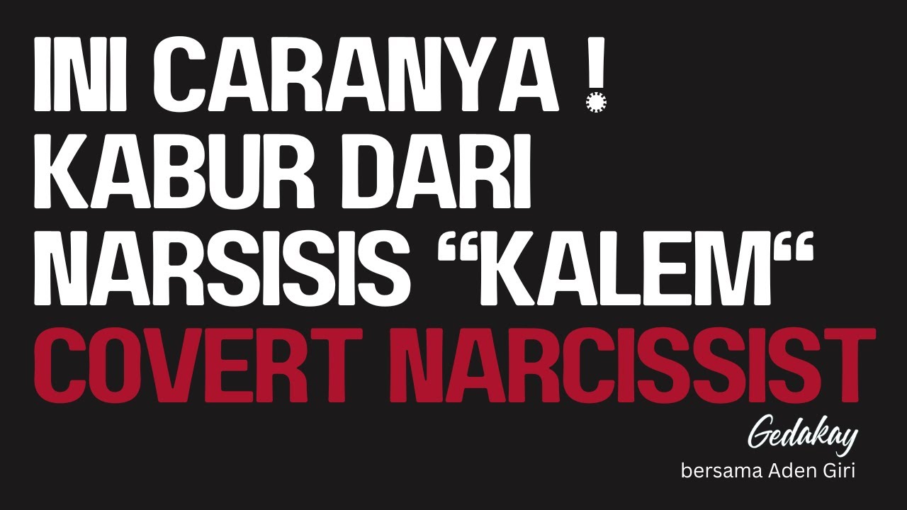 Ini caranya untuk kabur dari seorang covert narcissist - narsisis terselubung