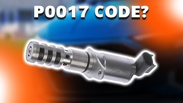 P0017 ERROR CODE: MEANING, SYMPTOMS, CAUSES AND SOLUTIONS (Crankshaft Position)