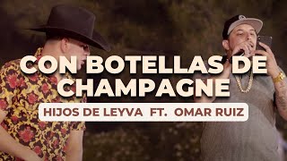 Hijos De Leyva FT. Omar Ruiz- Con Botellas De Champagne