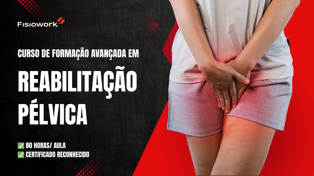 CURSO DE FORMAÇÃO AVANÇADA EM REABILITAÇÃO PÉLVICA
