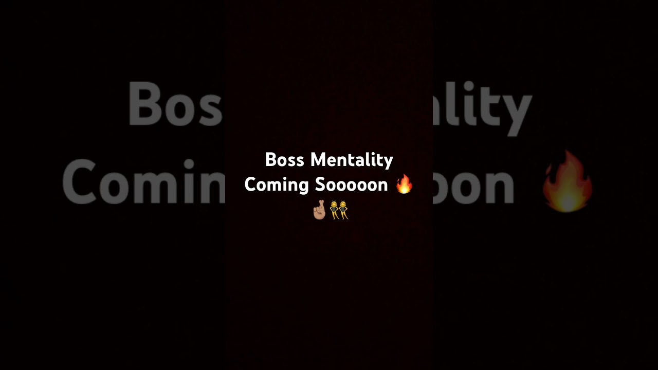 Boss Mentality Coming Soon 🔥🔥👯‍♀️