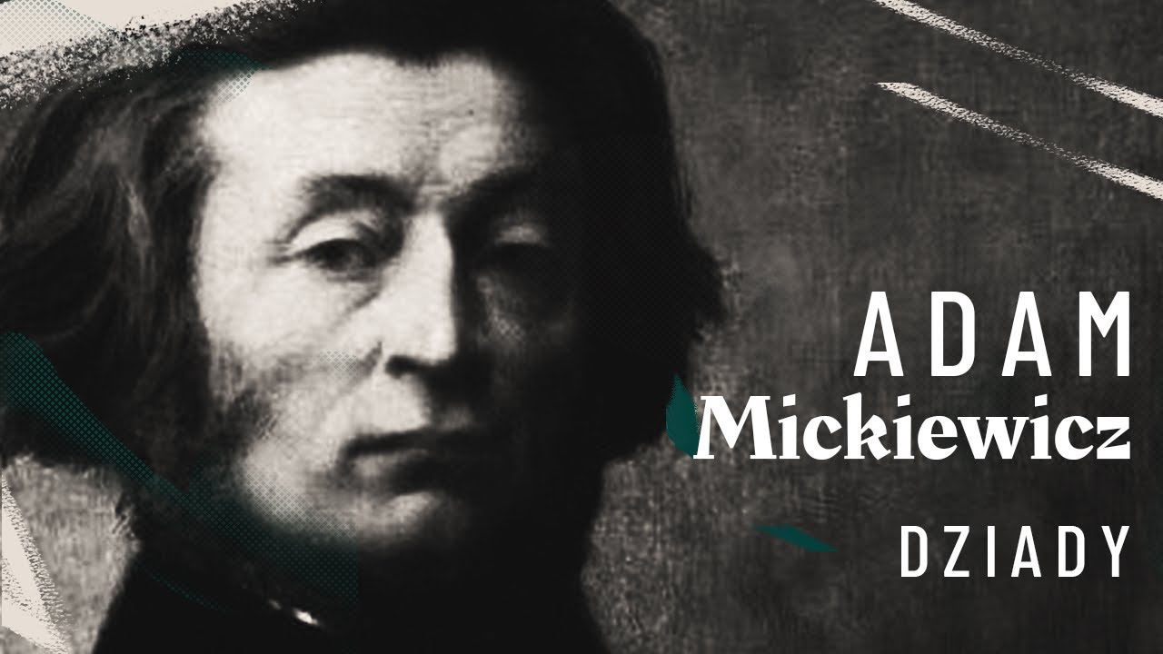 Adam Mickiewicz, "Dziady" | W powiększeniu