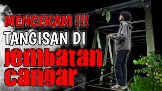Suara Tangisan Di Jembatan Cangar  7 Hari Setelah Penemuan Myt