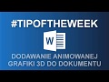 TipOfTheWeek: 16. Word - Dodawanie animowanej grafiki 3D
