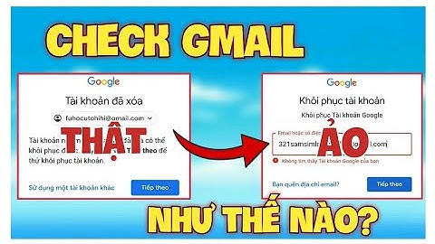 Hướng Dẫn Check Gmail Ảo Và Thật, Tránh Bị Lừa Đảo Khi Mua Bán Nick - Ngọc Rồng Online
