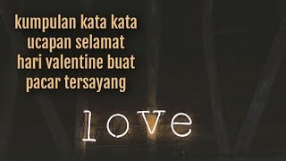 Kata-kata ucapan hari valentine buat pacar tersayang