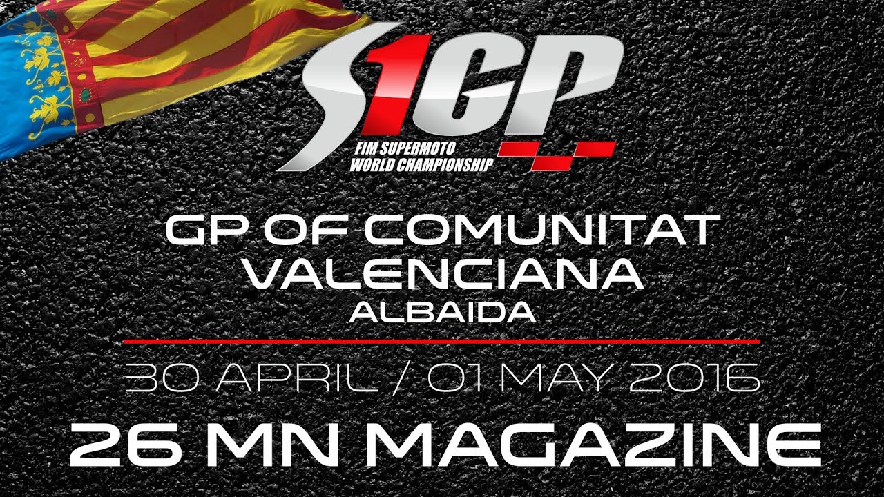 S1GP 2016 - ROUND 2: GP of COM. VALENCIANA, Albaida - 26mn Magazine - Supermoto