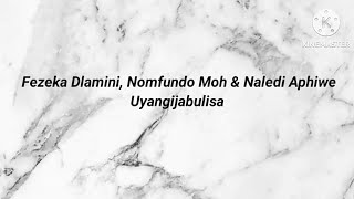 Fezeka Dlamini, Nomfundo Moh & Naledi Aphiwe - Uyangijabulisa Lyrics and Instrumental