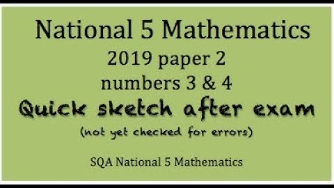 2019 SQA Nat 5 Maths paper 2 nos. 3 & 4 Quick Sketch
