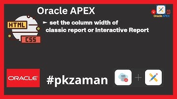 How to set the column width of Classic Report or Interactive Report in Oracle APEX