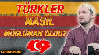 Türkler nasıl Müslüman oldu? / Kerem Önder