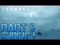 Journey Walkthrough Part 5 - ENDING! - Let&#39;s Play Gameplay/Commentary