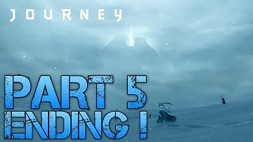 Journey Walkthrough Part 5 - ENDING! - Let