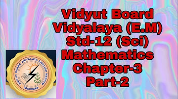 185.Mathematics,Std-12,Chapter-3,Part-2 | Vidyut Board Vidyalaya | BHAGYESH THAKKAR