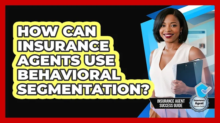 How Can Insurance Agents Use Behavioral Segmentation? - Insurance Agent Success Guide