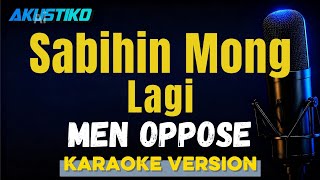 Sabihin mong lagi by Men Oppose | KARAOKE VERSION | QUALITY AUDIO