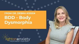 Understanding BDD: Expert Insights with Dr. Debra Kissen | Light On Anxiety
