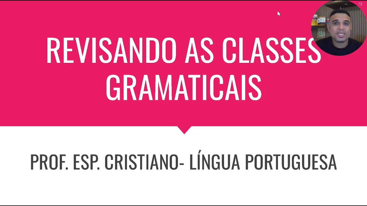 As Classes Gramaticais (Revisão)