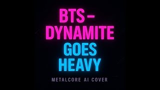 Download lagu BTS - Dynamite Goes Heavy (METALCORE AI Cover)